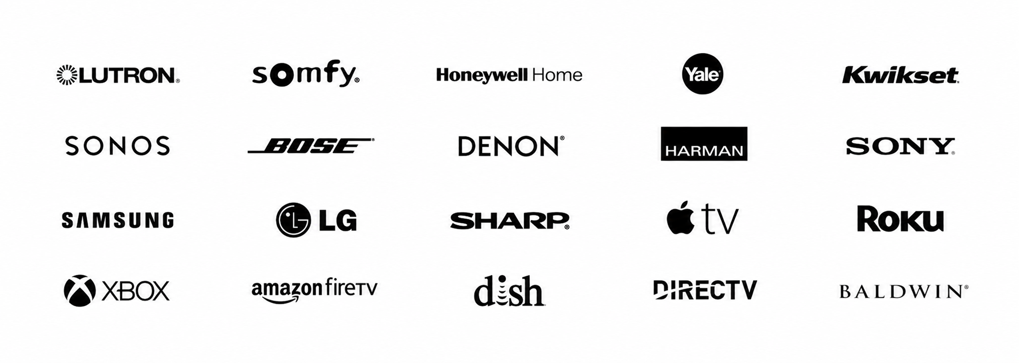 Lutron, Somfy, Honeywell Home, Yale, Kwikset, Sonos, Bose, Denon, Harman, Sony, Samsung, LG, Sharp, Apple TV, Roku, Xbox, Amazon Fire TV, Dish, DIRECTV and Baldwin